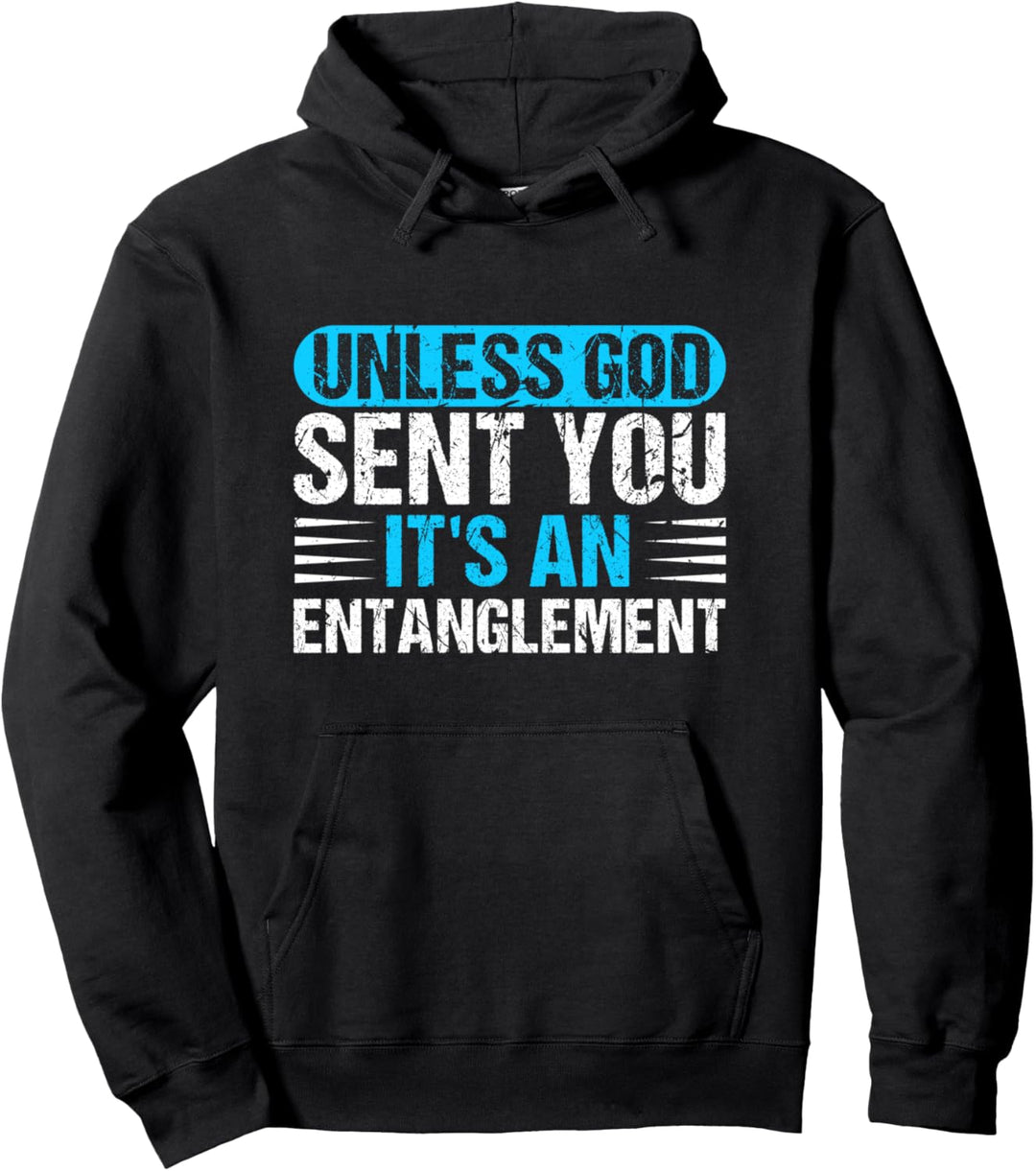 Unless God Sent You It's An Entanglement Funny Pullover Hoodie