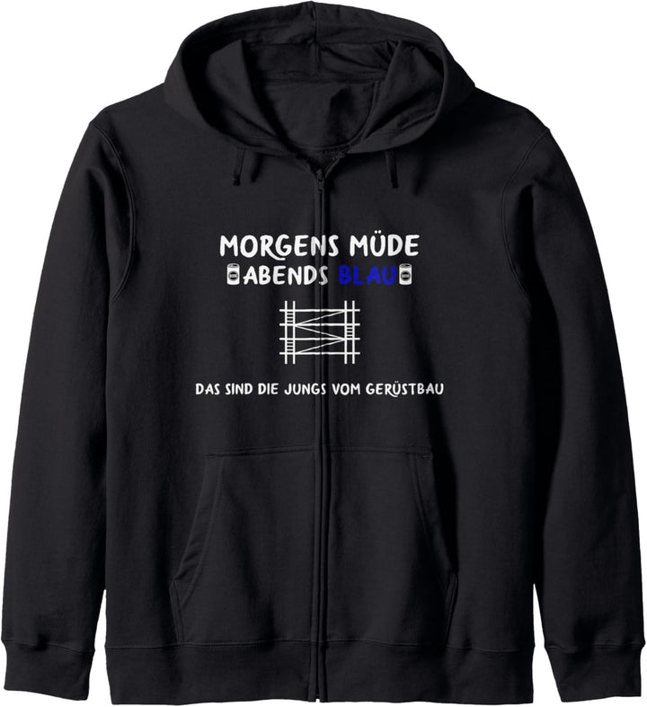 Gerüstbauer Spruch Morgens Müde Abends Blau Gerüstbau Kapuzenjacke