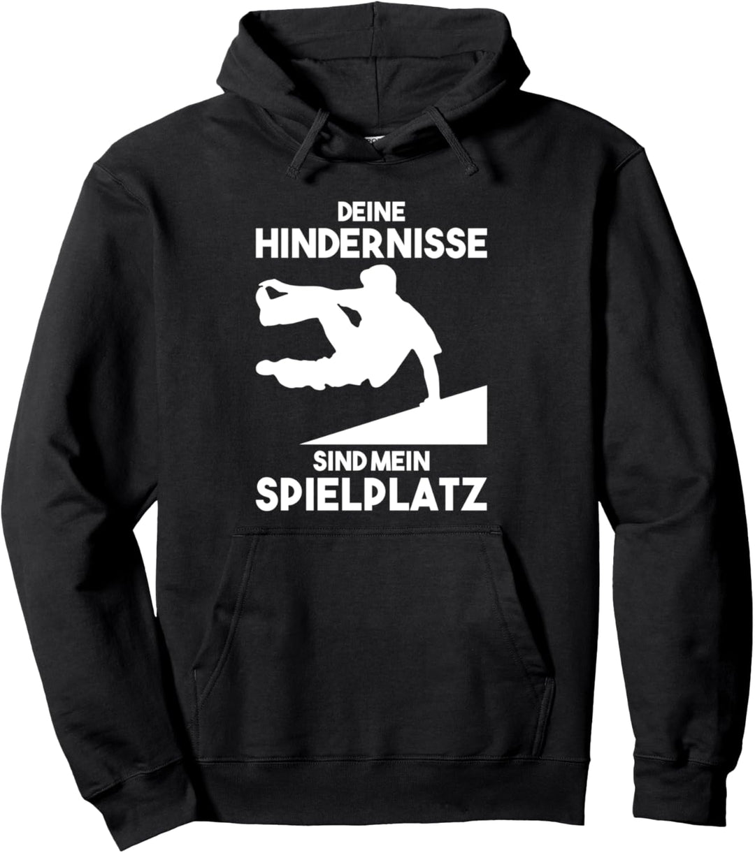 Deine Hindernisse sind mein Spielplatz Parkour Freerunning Pullover Hoodie