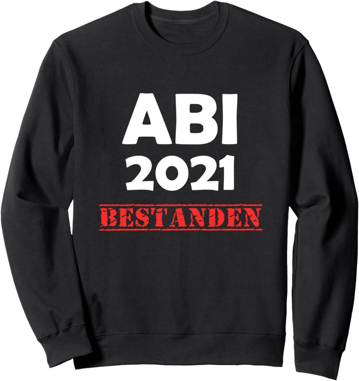 ABI 2021 Bestanden Abitur Geschafft Abiturient Lustiges Sweatshirt