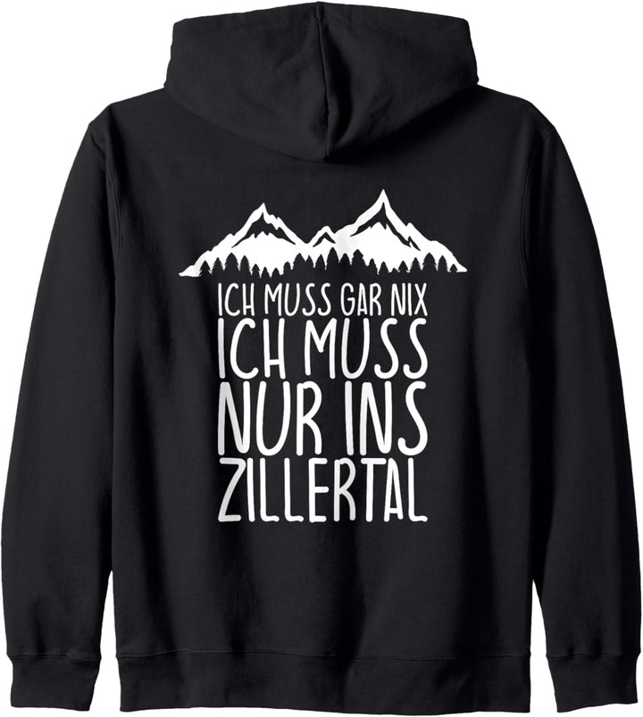 Ich muss gar nix Ich Muss nur ins ZILLERTAL Kapuzenjacke