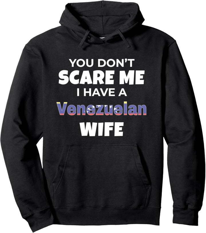 Venezuela Shirt You Don't Scare Me I Have A Venezuelan Wife Pullover Hoodie