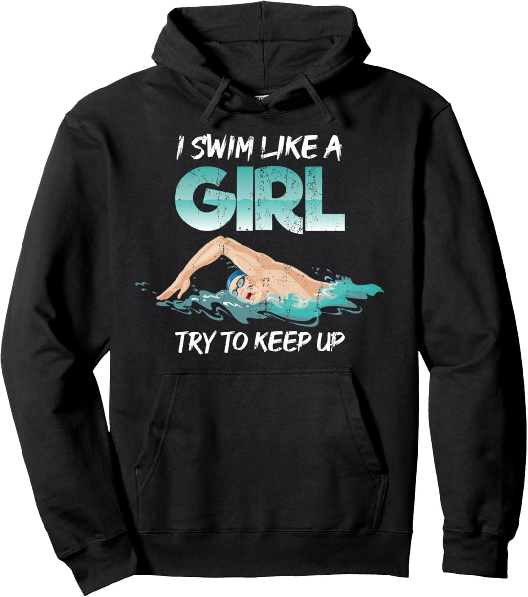 Ich schwimme wie ein Mädchen Schwimmer Lustiges Schwimmen Pullover Hoodie