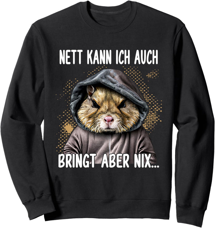 Nett kann ich auch Hamster Lustig Spruch Sweatshirt