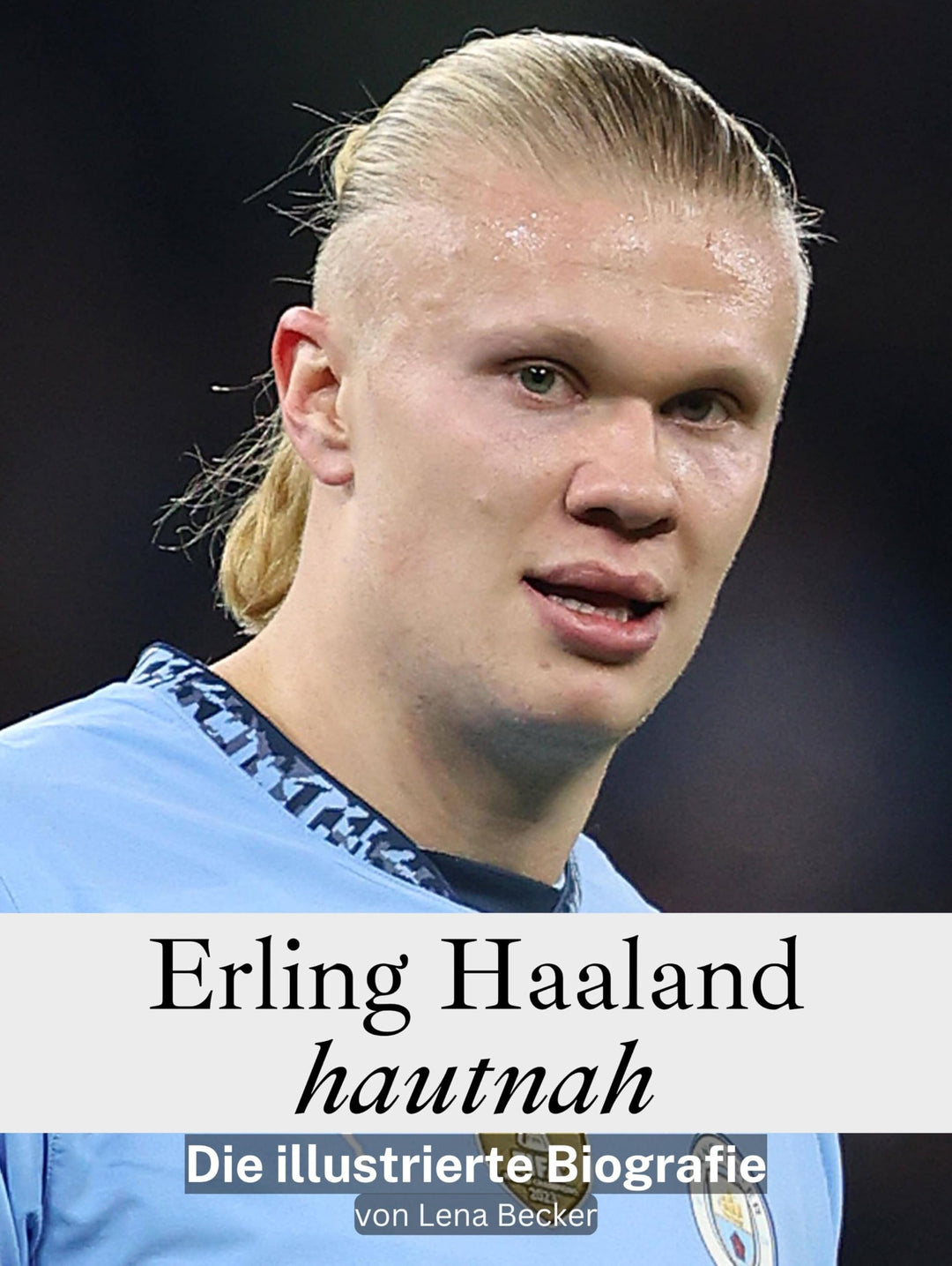 Erling Haaland hautnah - Komplett in Farbe: Die illustrierte Biografie, Taschenbuch