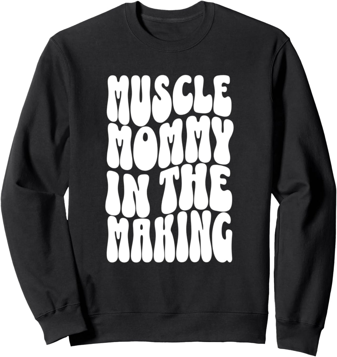 Funny Fitness Gym Pump Muscle Mommy In the Making Humor Sweatshirt