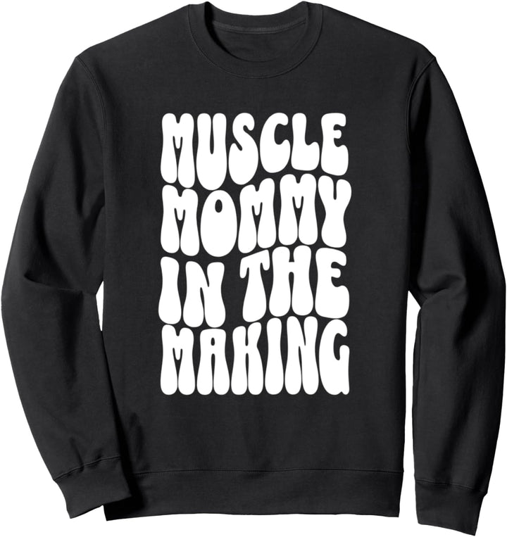 Funny Fitness Gym Pump Muscle Mommy In the Making Humor Sweatshirt