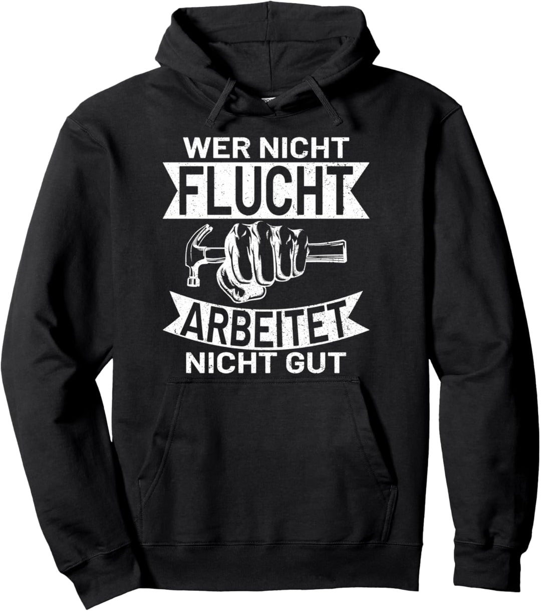 Wer nicht flucht arbeitet nicht gut Baustelle Elektriker Pullover Hoodie
