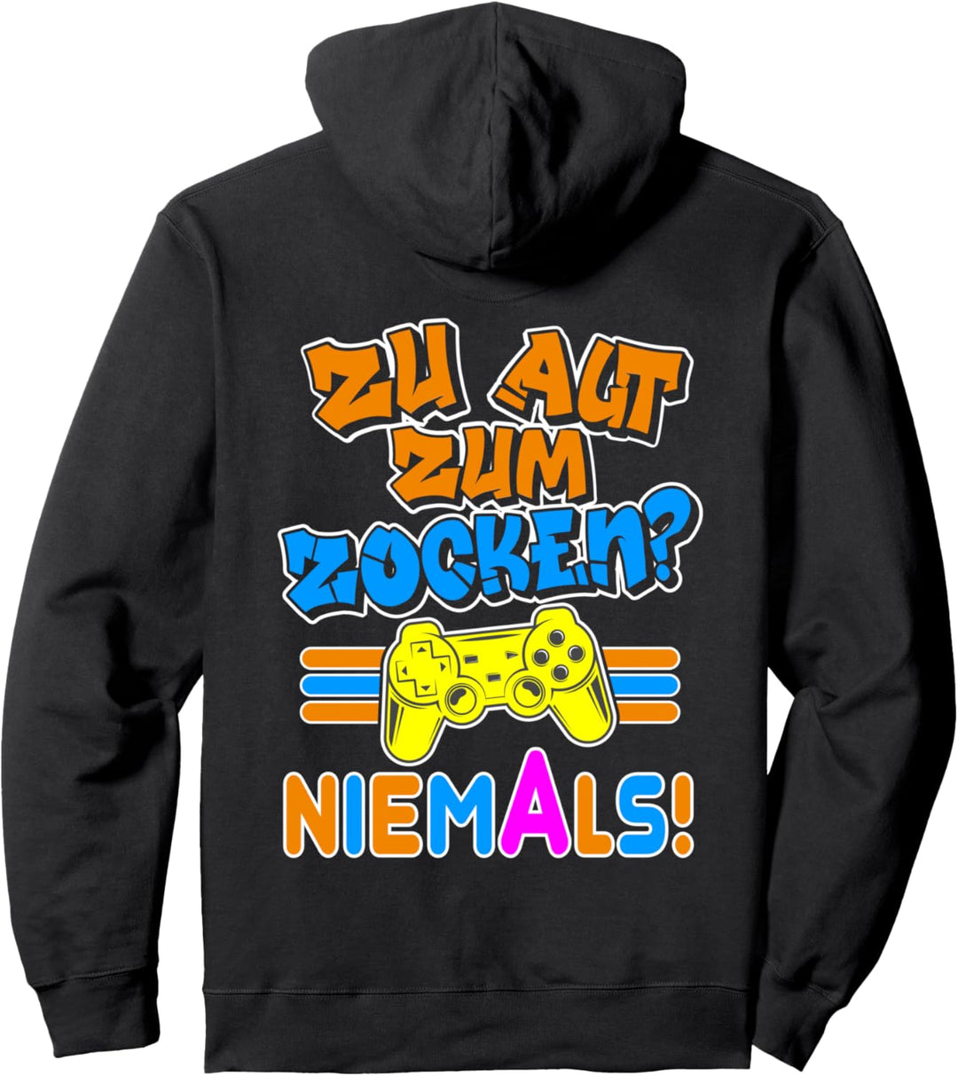 Zu alt zum Zocken? Niemals! - Gaming - Videospiele - Konsole Pullover Hoodie