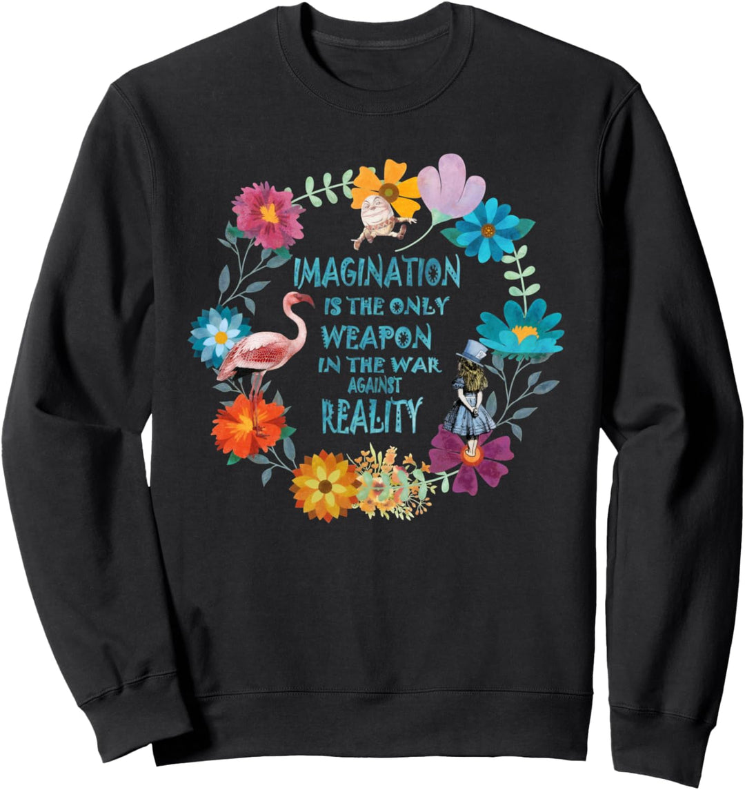 Alice In Wonderland Floral Imagination Quote Sweatshirt