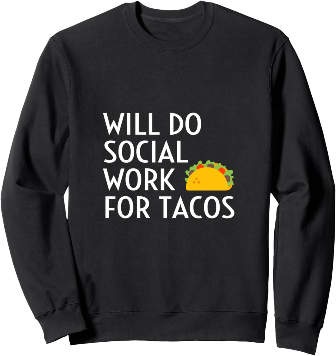 Wird Sozialarbeit Für Tacos Tun Lustiges Social Worker Quote Sweatshirt