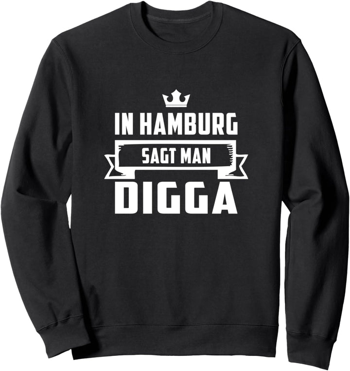 In Hamburg sagt man Digga Norden Meer Sweatshirt