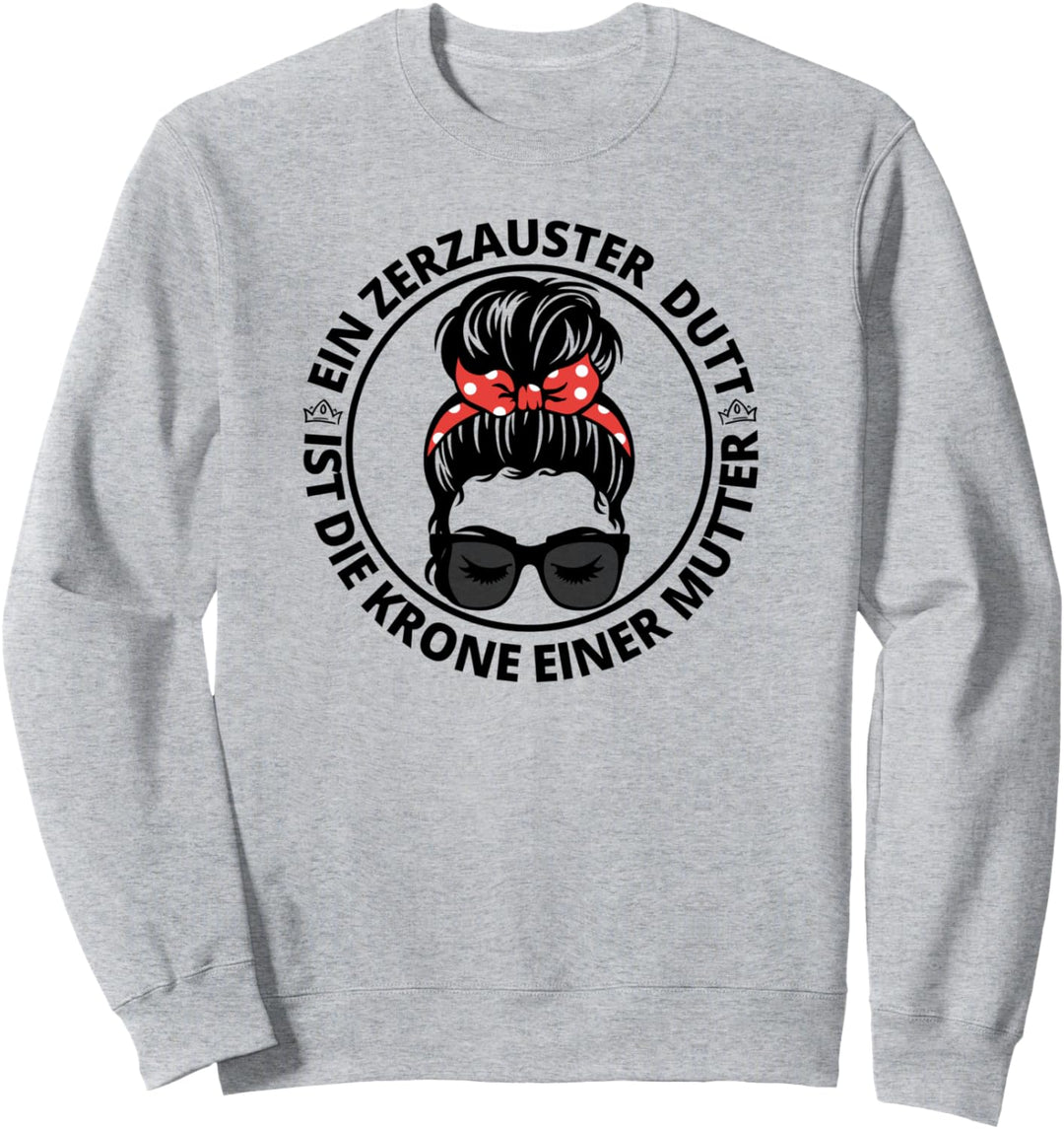 Ein zerzauster Dutt ist die Krone einer Mama Mutter Sweatshirt