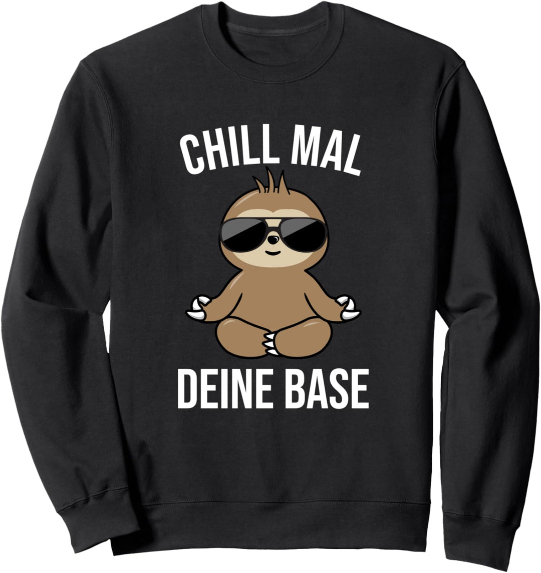 Chill mal deine Base Sweatshirt