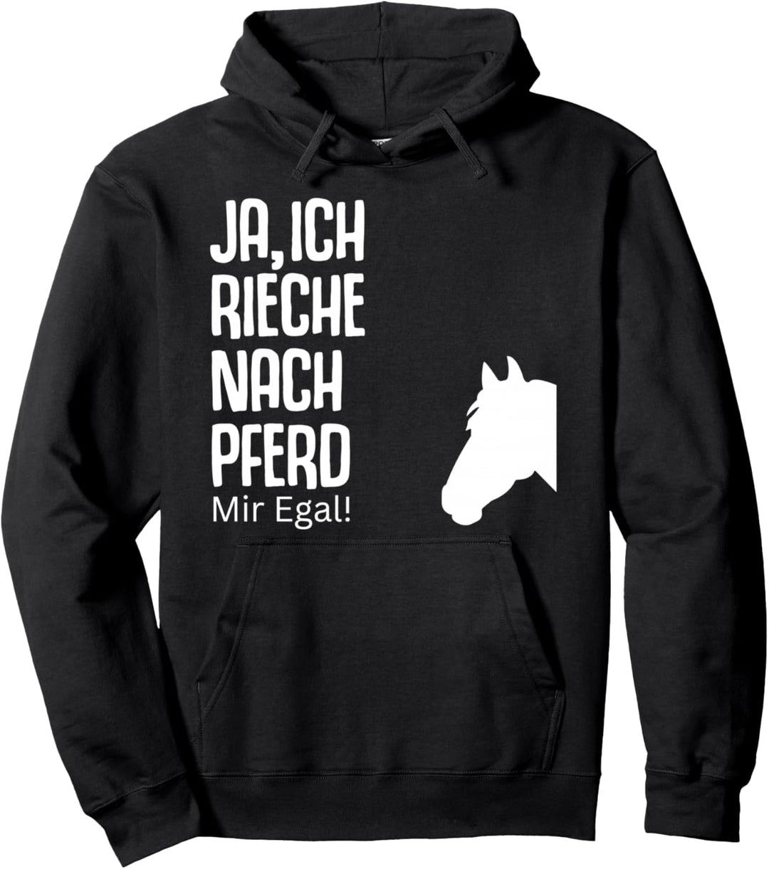Ja rieche nach Pferd egal Pferde Sprüche Reiterin Geschenk Pullover Hoodie