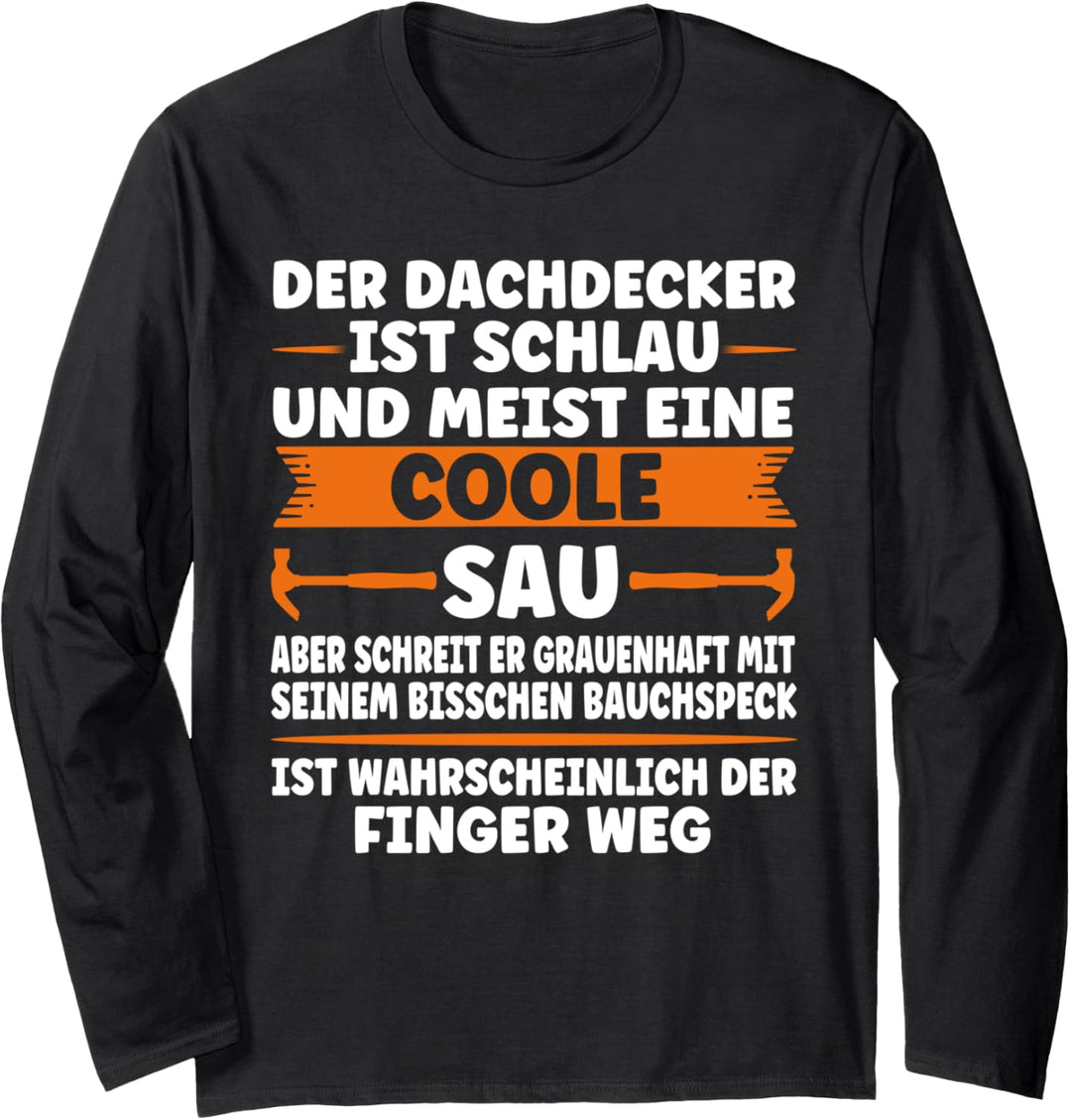 Der Dachdecker ist schlau Dachdecker Langarmshirt