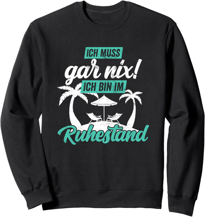 Lustige Rentner Rente Ich bin im Ruhestand Pension Sweatshirt