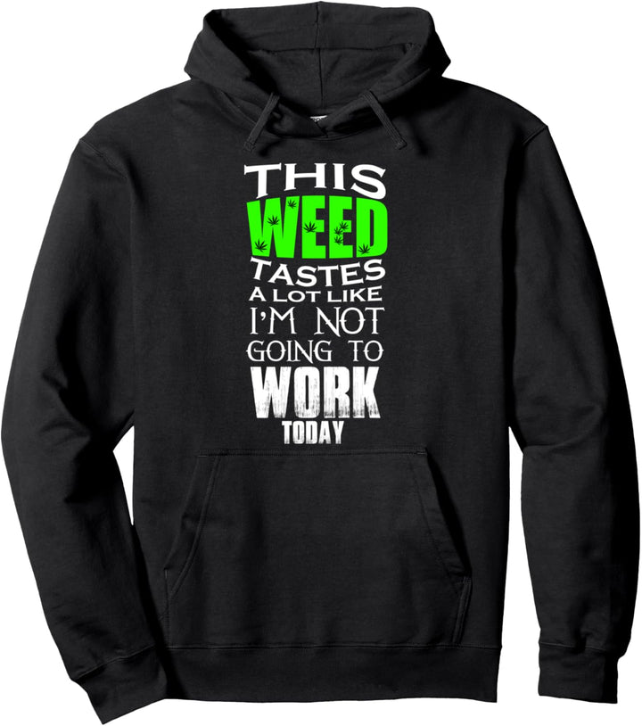 Dieses Unkraut schmeckt sehr, als würde ich heute nicht Pullover Hoodie