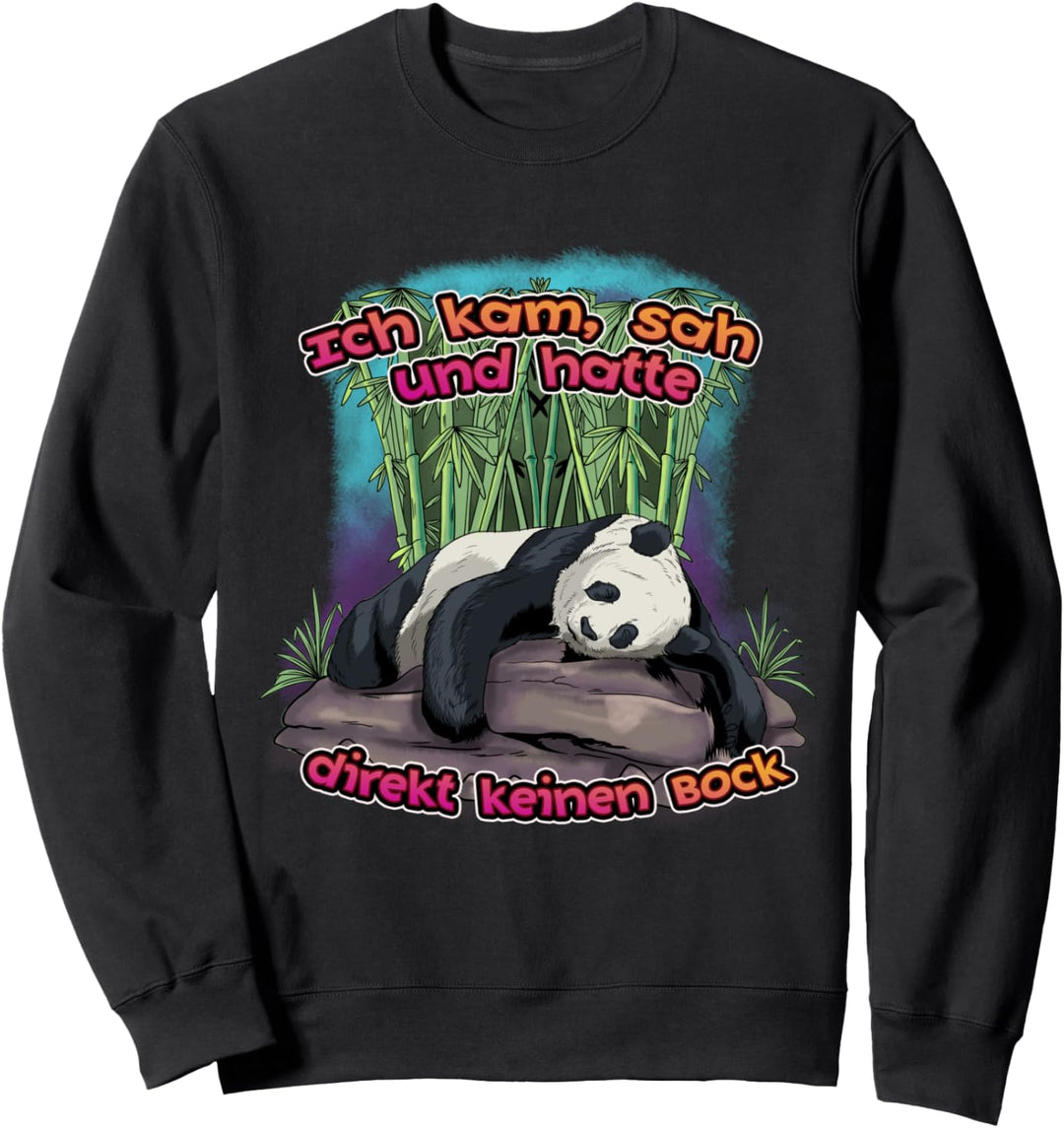 Ich kam sah und hatte direkt keinen Bock mit Panda Arbeit Sweatshirt