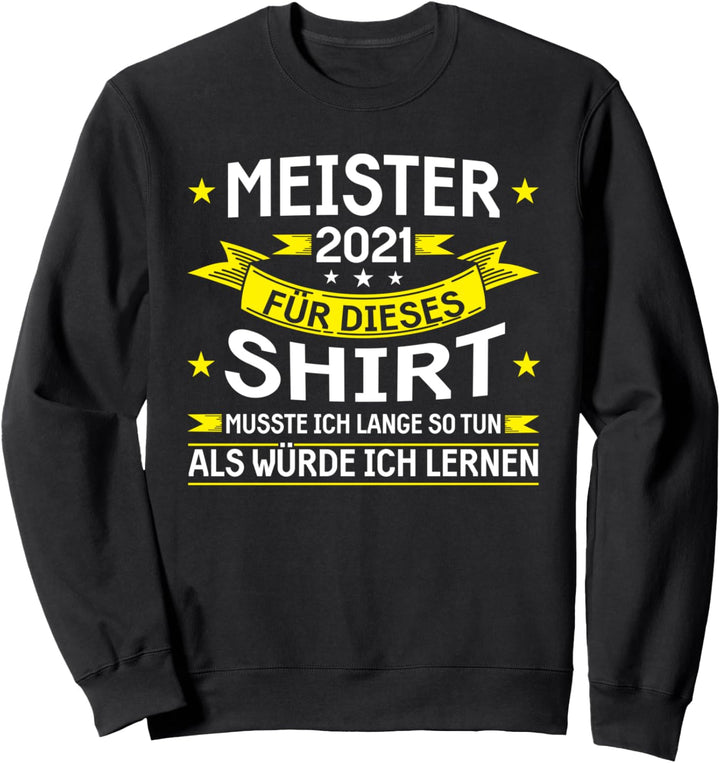 Meister 2021 Bestanden Prüfung Geschenk Sweatshirt