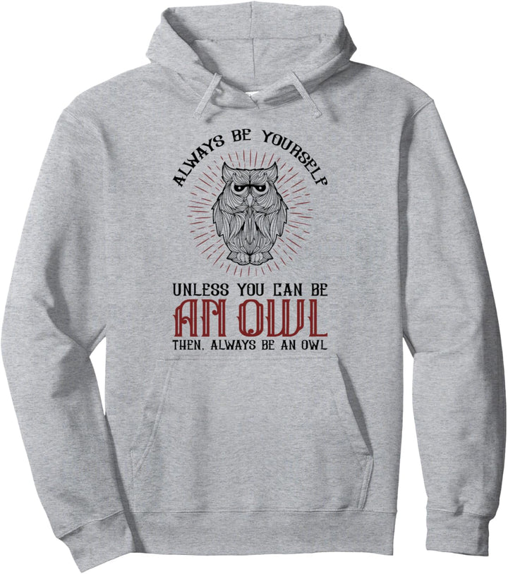 Sei du selbst, es sei denn, du kannst eine Eule sein Pullover Hoodie