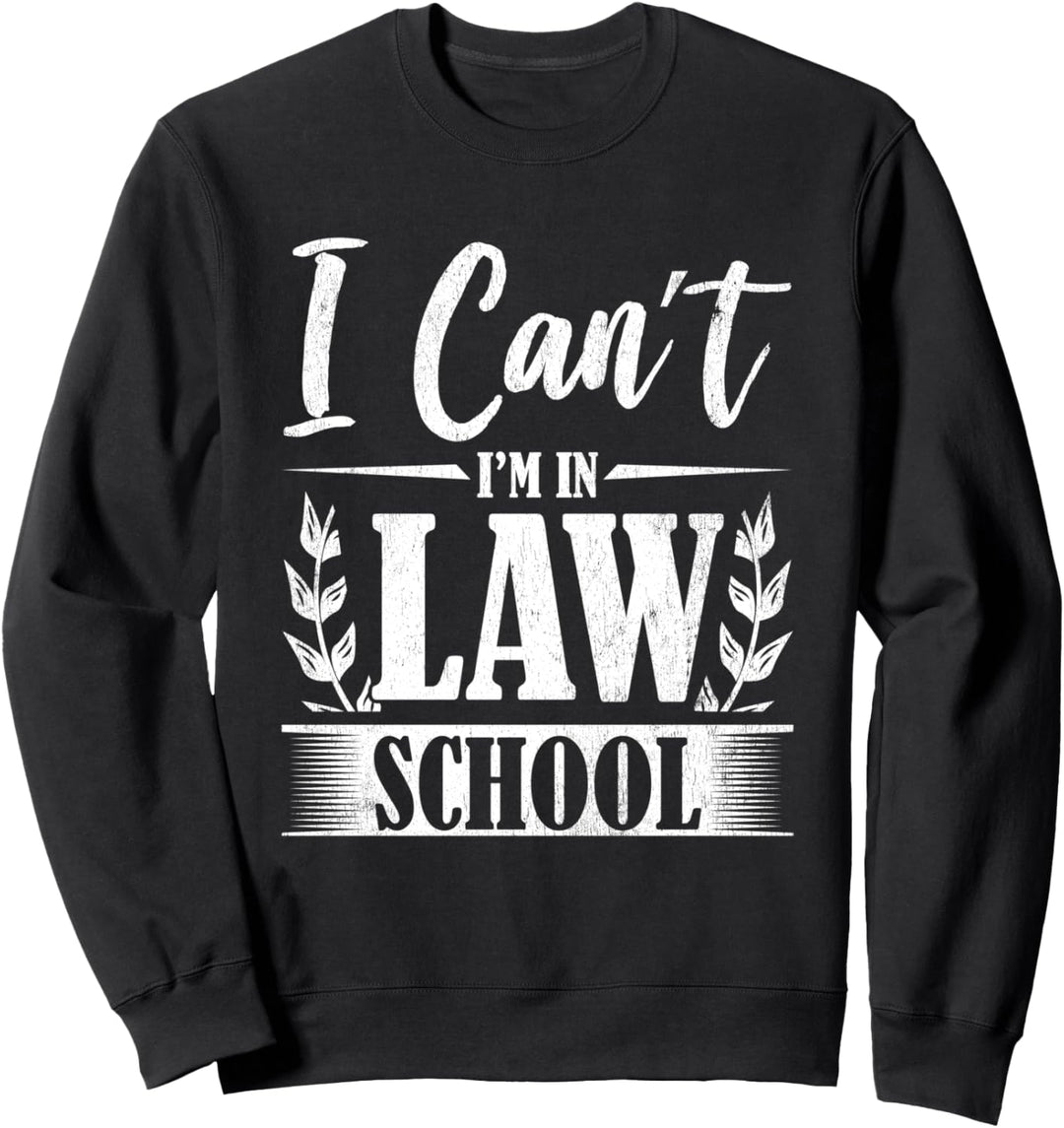 I Can't I'm In Law School Lernen Prüfung Jura Studium Lustig Sweatshirt