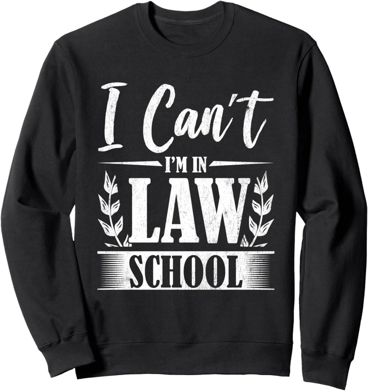 I Can't I'm In Law School Lernen Prüfung Jura Studium Lustig Sweatshirt