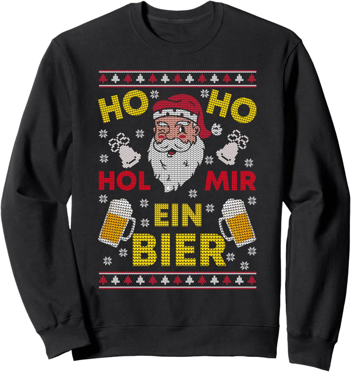 Ho ho hol mir mal ein Bier Sweatshirt