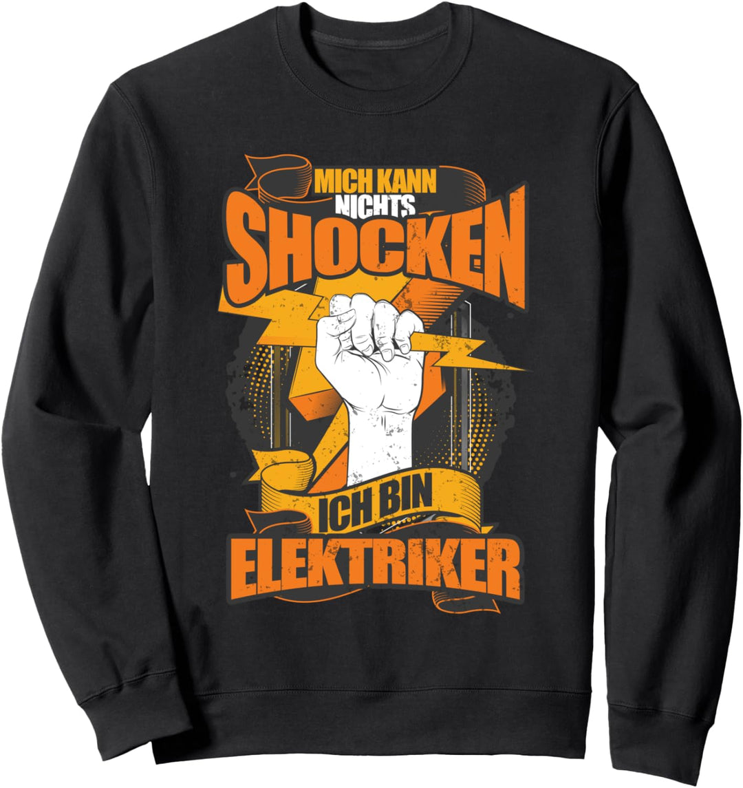 Mich Kann Nichts Shocken Ich Bin Elektriker Sweatshirt