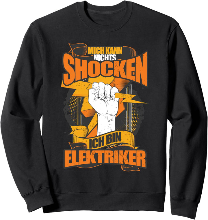 Mich Kann Nichts Shocken Ich Bin Elektriker Sweatshirt