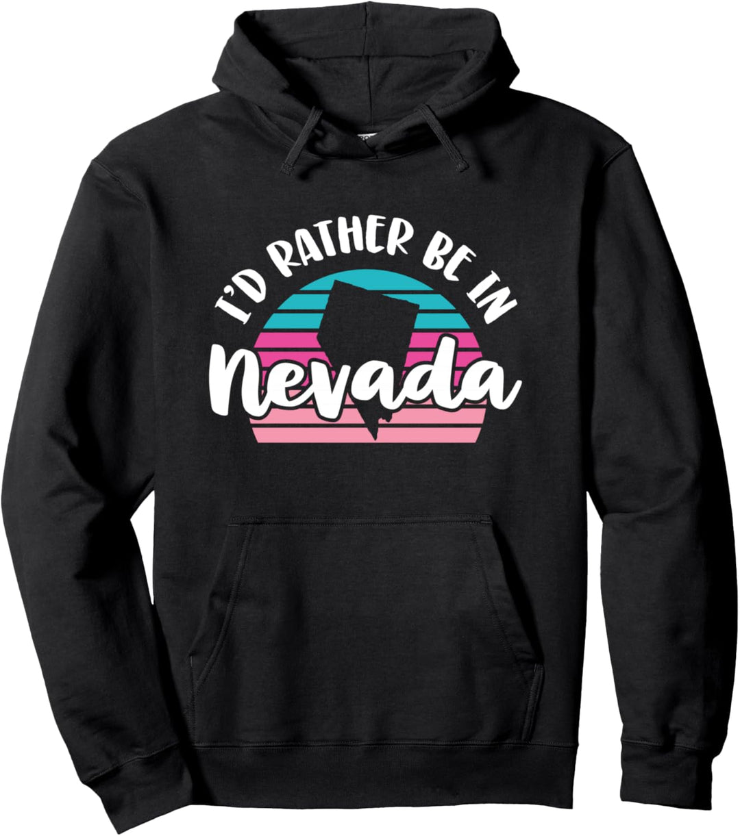 I'd Rather Be In Nevada Pullover Hoodie