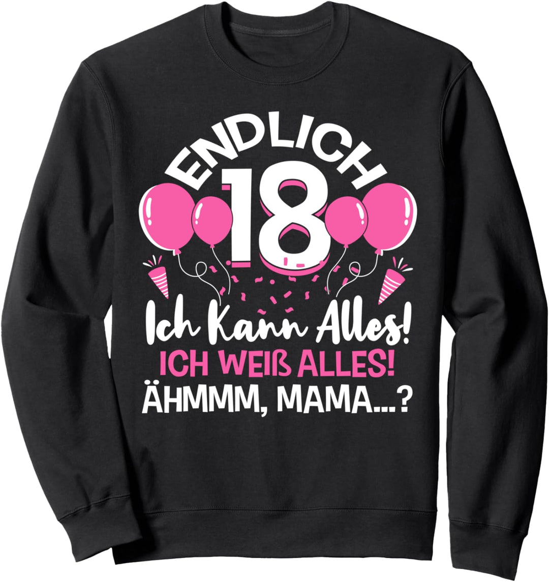 Endlich 18 Geburtstag Ich Kann Alles Ich Weiss Alles Sweatshirt