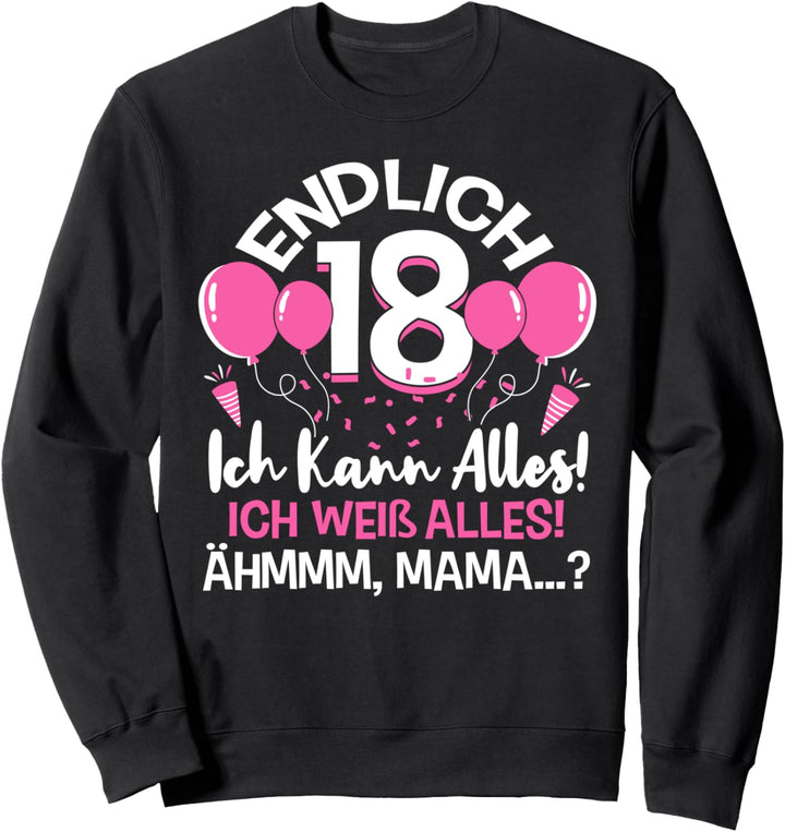 Endlich 18 Geburtstag Ich Kann Alles Ich Weiss Alles Sweatshirt