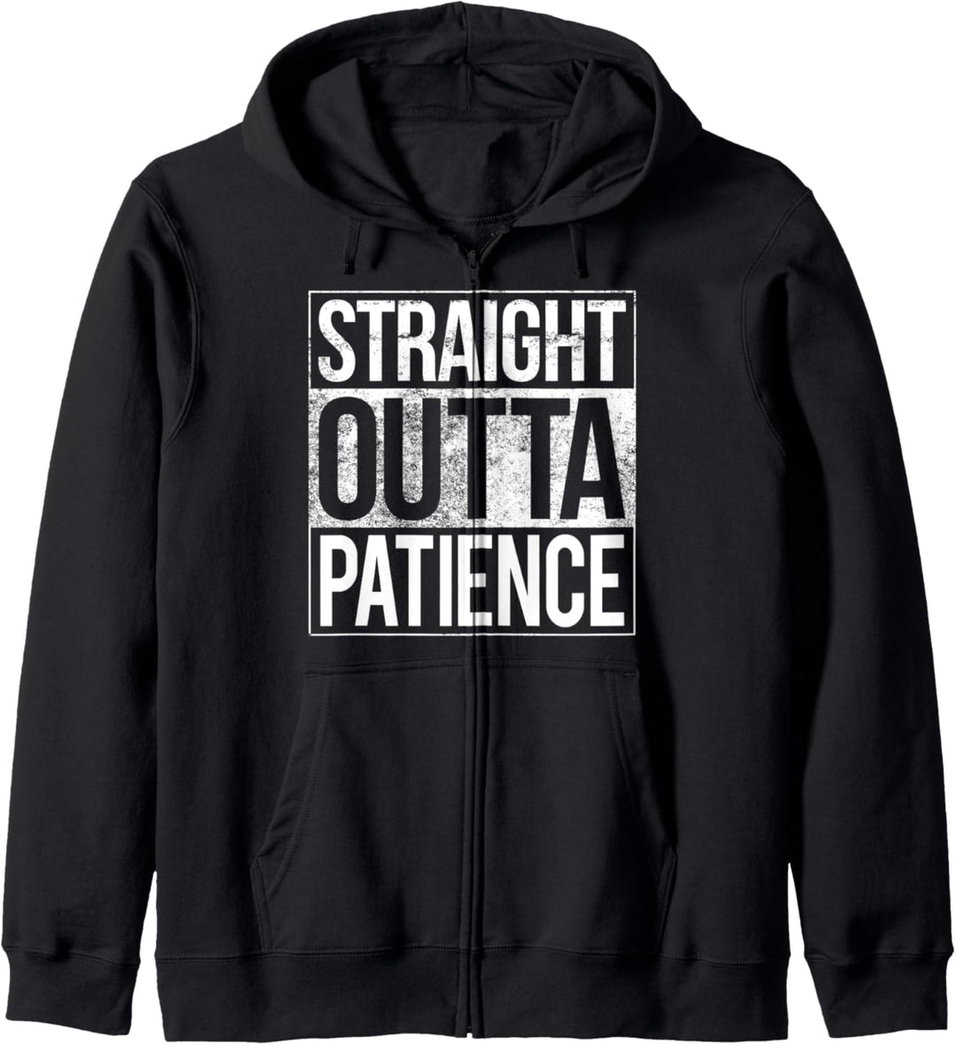 Straight Outta Patience Funny Gift Kapuzenjacke