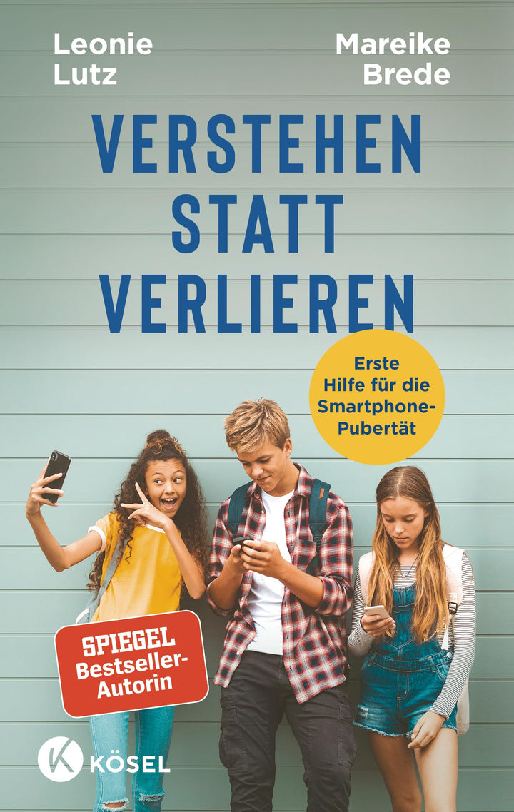 Verstehen statt verzweifeln: Erste Hilfe für die Smartphone-Pubertät - Mit einem Vorwort von Nicola