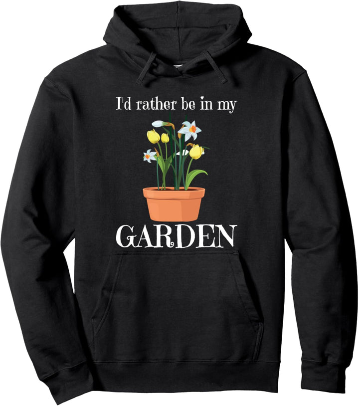 I'd Rather Be - Gardening Love Garden Plants Pullover Hoodie