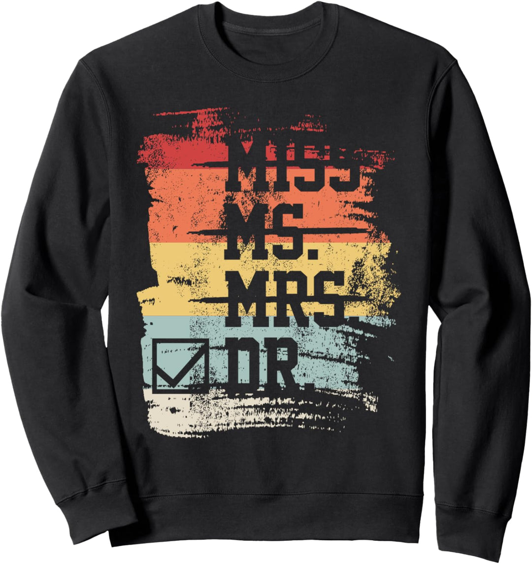 Lustige Doktor-Grafik Sie Frauen PhD Promotion Sweatshirt