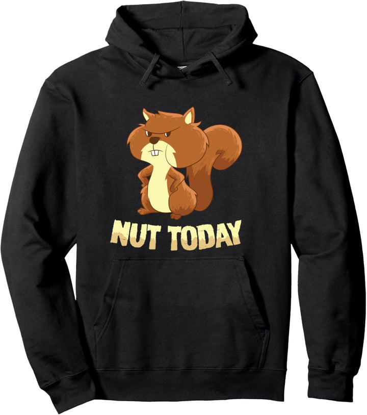 Lustiges Eichhörnchen Eichhörnchen Nut Today lustiges Eichhörnchen Pullover Hoodie