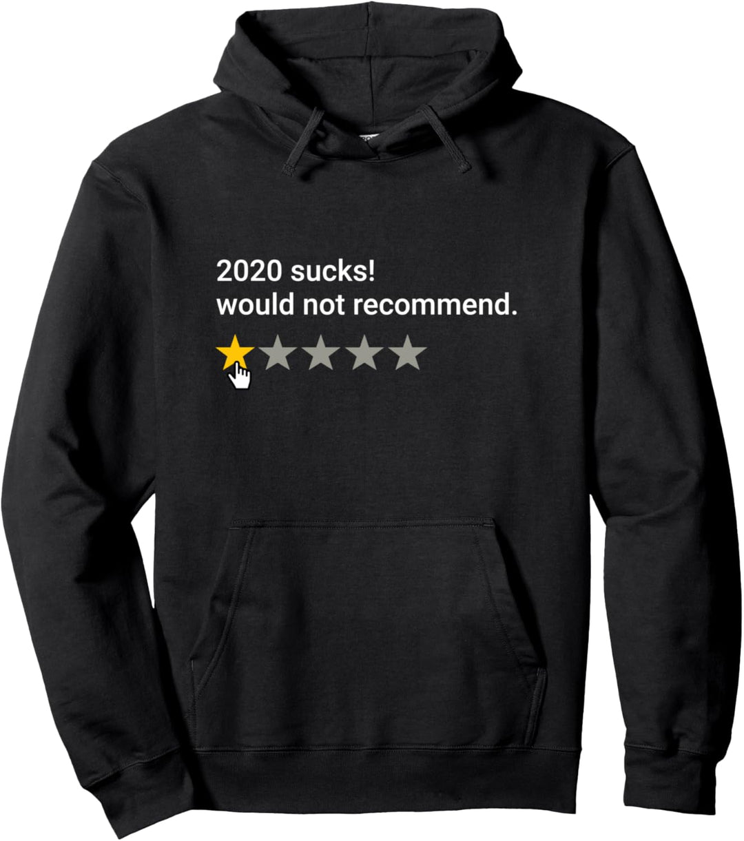 2020 Sucks Very Bad Would Not Recommend Funny 1 Star Review Pullover Hoodie