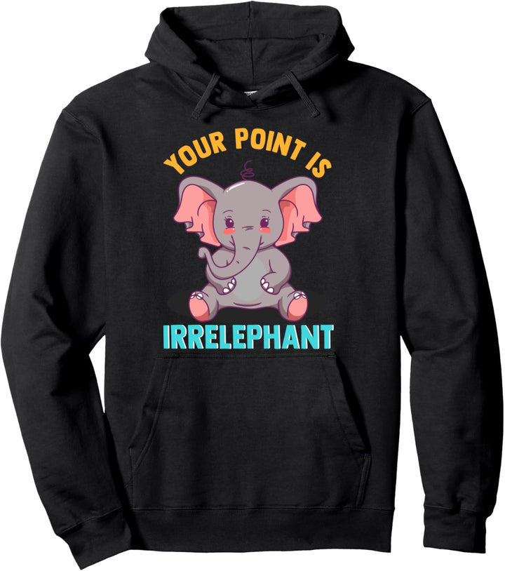 Funny Your Point Is Irrelephant Cute Baby Elephant Pun Pullover Hoodie