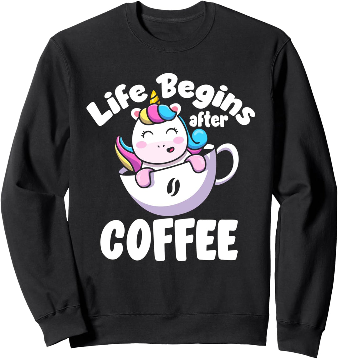 Das Leben Beginnt Nach Der Kaffee-einhorn-kaffeetasse Sweatshirt