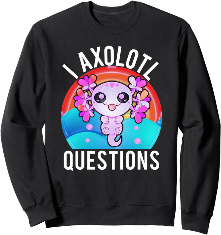 I Axolotl Questions Cute Anime Axolotl Sweatshirt