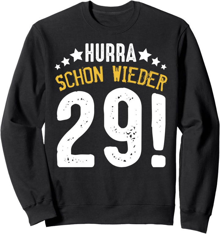 Hurra Schon Wieder 29 30. Geburtstag Jahrgang 1989 Geschenk Sweatshirt