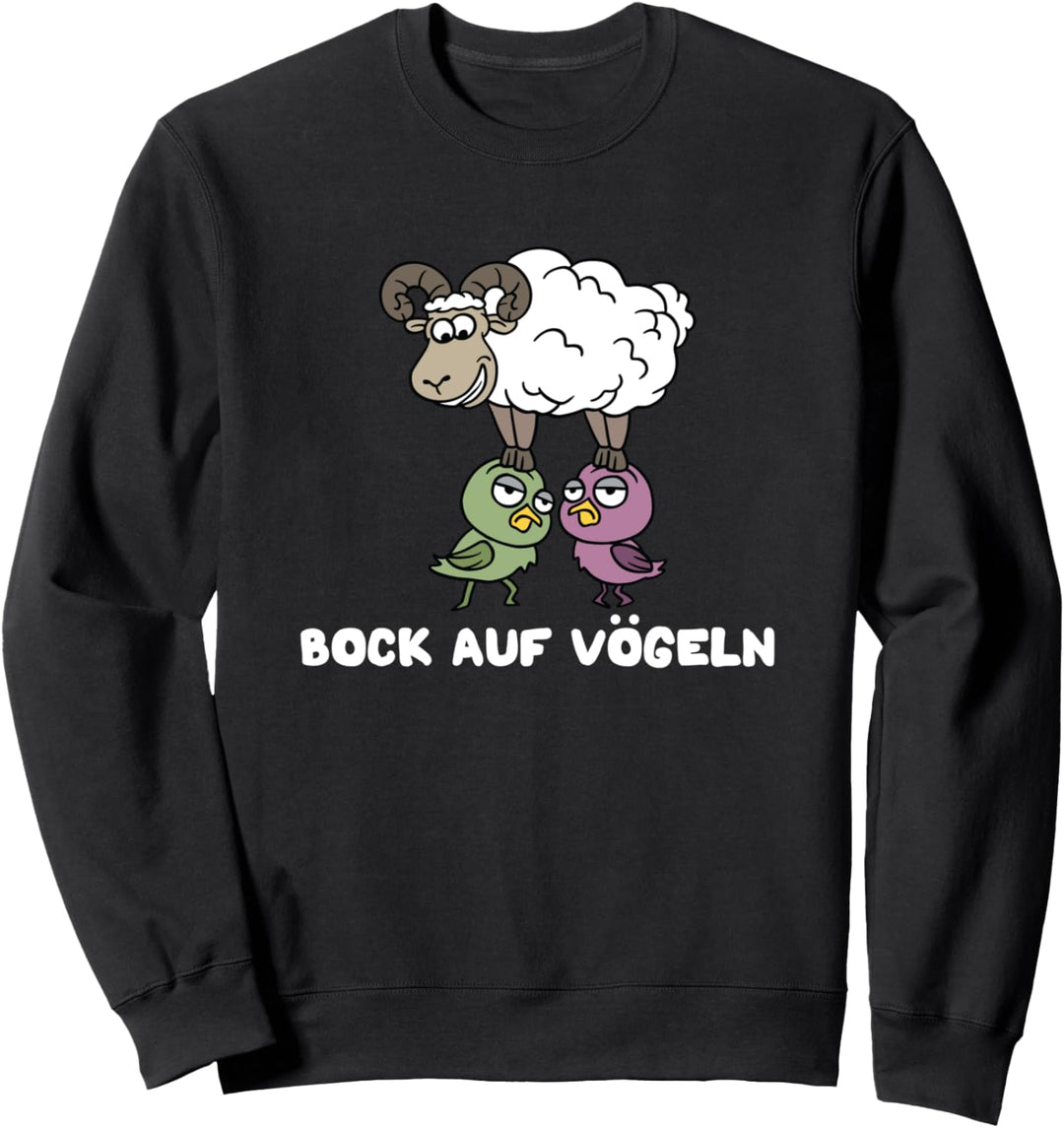 Bock Auf Vögeln - Lustiger Zweideutiger Spruch Party Sweatshirt