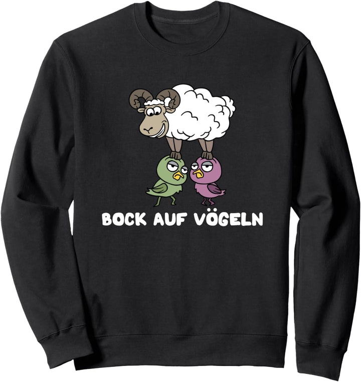 Bock Auf Vögeln - Lustiger Zweideutiger Spruch Party Sweatshirt