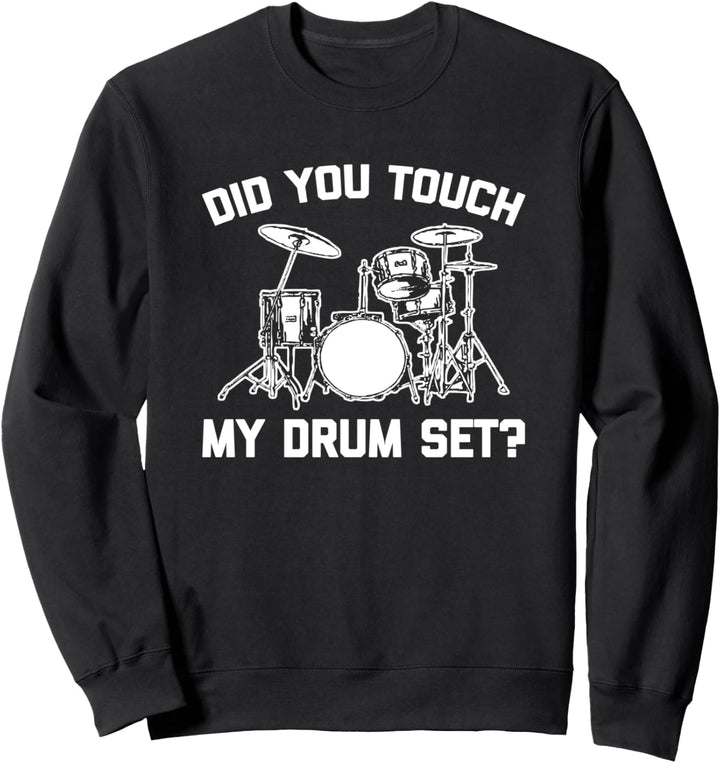 "Did You Touch My Drum Set?" T-Shirt, lustiger Spruch Drums Drummer Sweatshirt
