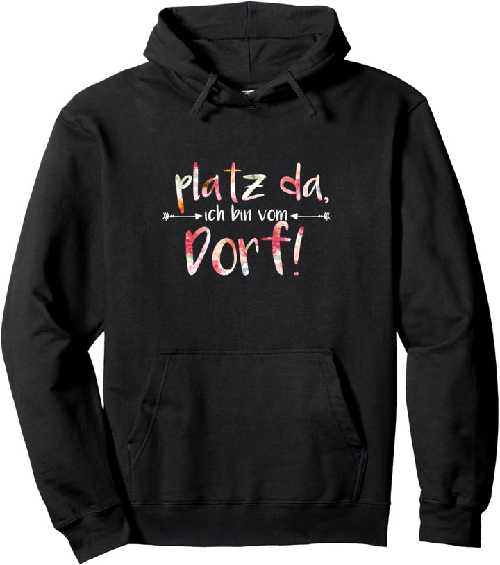Platz da ich bin vom Dorf listiger Spruch für Landleben Pullover Hoodie