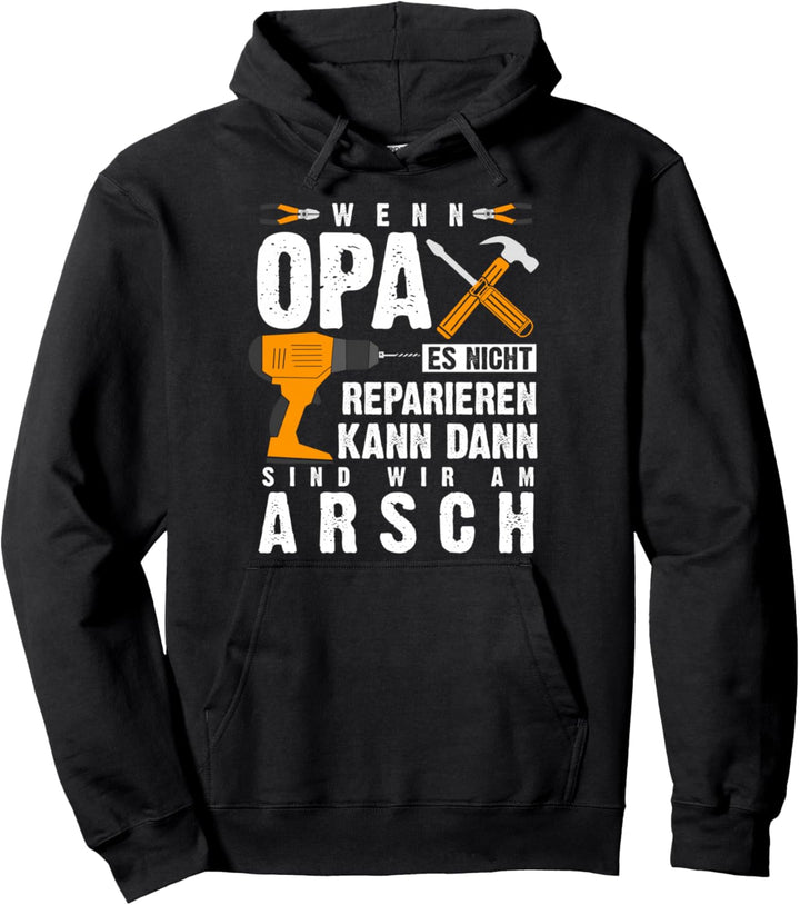 Wenn Opa es nicht reparieren kann dann sind wir am Arsch Pullover Hoodie