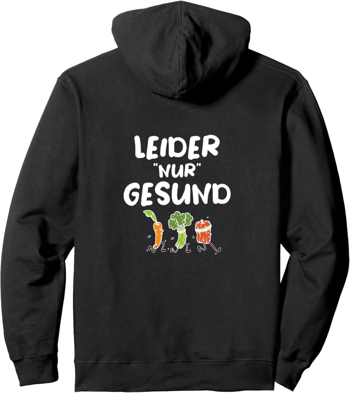 Backprint Leider nur gesund Vegetarier und Veganer Pullover Hoodie