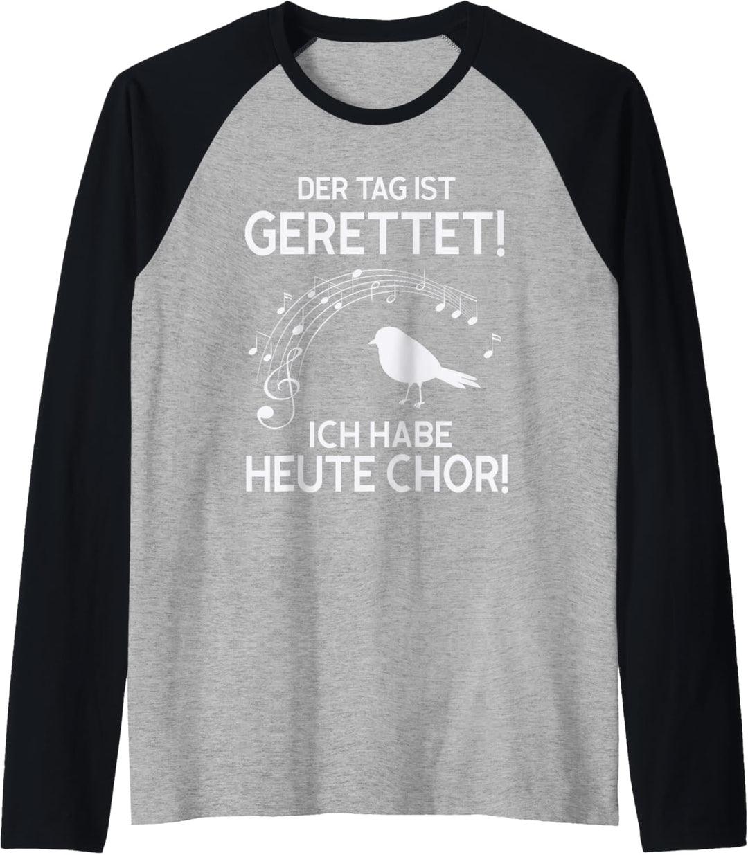 der tag ist gerettet! ich habe heute chor! Raglan